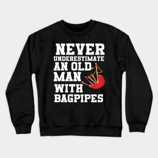 Never Underestimate An Old Man With Bagpipes Crewneck Sweatshirt